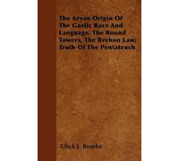 Ulick J. Bourke The Aryan Origin Of The Gaelic Race And Language. Th (Tascabile)