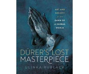 Ulinka Rublack Dürer's Lost Masterpiece (Copertina rigida)
