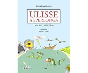 Ulisse a Sperlonga. Storie della villa di Tiberio
