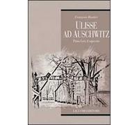 Ulisse ad Auschwitz. Primo Levi, il superstite