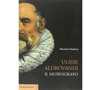 Ulisse Aldrovandi. Il museografo