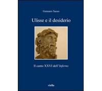 Ulisse e il desiderio. Il canto XXVI dell'Inferno