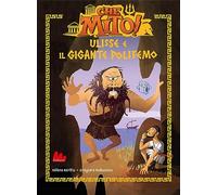 Ulisse e il gigante Polifemo. Che mito! Ediz. a colori