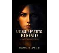 Ulisse è partito Io resto L’Odissea di Penelope a Itaca