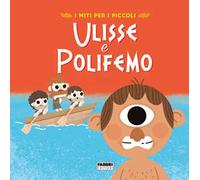Ulisse e Polifemo. I miti per i piccoli. Ediz. a colori