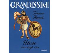 Ulisse. Eroe degli eroi. Ediz. a colori