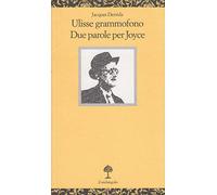 Ulisse grammofono. Due parole per Joyce