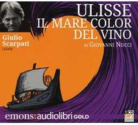Ulisse. Il mare color del vino letto da Giulio Scarpati. Audiolibro. CD Audio formato MP3