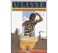 Ulisse. Le astuzie e il coraggio di un indomabile