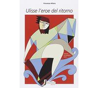 Ulisse l'eroe del ritorno. Per la scuola Media