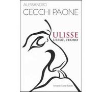 Ulisse. L'eroe, l'uomo