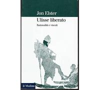 Ulisse liberato. Razionalità e vincoli