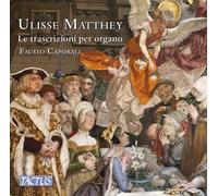 Ulisse Matthey Ulisse Matthey: Le Trascrizioni Per Organo (CD) Album
