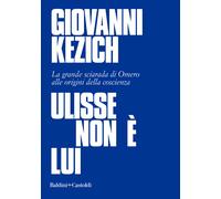 Ulisse non è lui. La grande sciarada di Omero alle origini della coscienza...