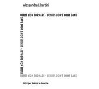 Ulisse non tornare. Ulysses don't come back