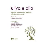 Ulivo e olio. Botanica, alimentazione, medicina, cultura e gastronomia