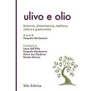 Ulivo e olio. Botanica, alimentazione, medicina, cultura e gastronomia