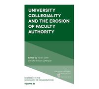 Ulla Eriksson-Ze University Collegiality and the Erosion of Faculty (Tascabile)