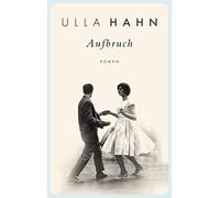 Ulla Hahn Aufbruch: Roman (Die Geschichte der Hilla Palm, Band 2) (Tascabile)