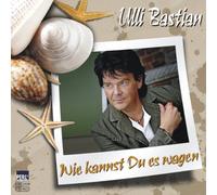 Ulli Bastian - Wie kannst du es wagen