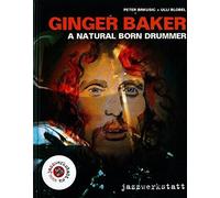 Ulli Blobel Ginger Baker - A Natural Born Drummer: Eine Biographie (Paperback)