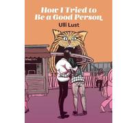 Ulli Lust How I Tried To Be A Good Person (Tascabile)