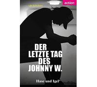 Ulli Schubert Der letzte Tag des Johnny W.: Schulausgabe: Lektüre De (Tascabile)