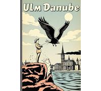 Ulm Danube: Notizbuch Ulm-Danube,Tauche ein in die faszinierende Welt von Ulm,Ideal für Notizen, Gedanken und Skizzen,Als Geburtsstadt von Albert Einstein,Ulm Münster,es ist ein perfektes Geschenk