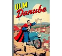 Ulm Danube: Notizbuch Ulm-Danube,Tauche ein in die faszinierende Welt von Ulm,Ideal für Notizen, Gedanken und Skizzen,Als Geburtsstadt von Albert Einstein,Ulm Münster