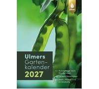 Ulmers Gartenkalender 2027: Aussaattage nach Mondphasen. Leckere Rez (Tascabile)