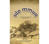 ỤLỌ MMỤỌ: A Stage Play and Mythological Short Film Script Inspired by African Spiritual Traditions