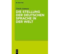 Ulrich Ammon Die Stellung Der Deutschen Sprache in Der Welt (Tascabile)