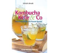 Ulrich Arndt Kombucha, Kefir & Co: Gesund und fit mit Power-Drinks (Tascabile)