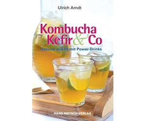 Ulrich Arndt Kombucha, Kefir & Co: Gesund und fit mit Power-Drinks (Tascabile)
