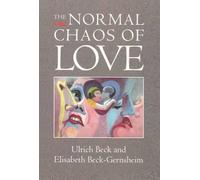 Ulrich Beck Elisabeth Beck-Gernsheim The Normal Chaos of Love (Tascabile)