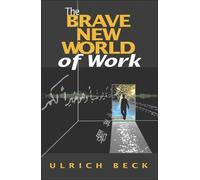 Ulrich Beck The Brave New World of Work (Tascabile)