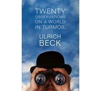 Ulrich Beck Twenty Observations on a World in Turmoil (Copertina rigida)