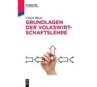 Ulrich Blum Grundlagen der Volkswirtschaftslehre (Tascabile) de Gruyter Studium
