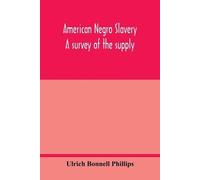 Ulrich Bonnell Phillips American Negro slavery (Tascabile)