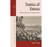 Ulrich E. Bach Tropics of Vienna (Tascabile) Austrian and Habsburg Studies