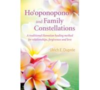 Ulrich E. Duprée Ho'oponopono and Family Constellations (Tascabile)