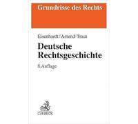 Ulrich Eisenhar Deutsche Rechtsgeschichte: Die Entwicklung einer Rec (Tascabile)