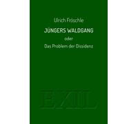 Ulrich Frös Jüngers Waldgang oder Das Problem der Dissidenz (E (Tascabile)