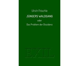 Ulrich Frös Jüngers Waldgang oder Das Problem der Dissidenz (E (Tascabile)