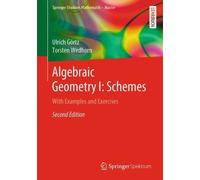 Ulrich Görtz Torsten Wedhorn Algebraic Geometry I: Schemes (Tascabile)