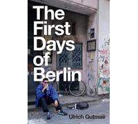 Ulrich Gutmair The First Days of Berlin (Tascabile)