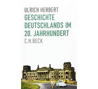 Ulrich Herbert Geschichte Deutschlands im 20. Jahrhundert (Tascabile)