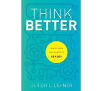 Ulrich L. Lehner Think Better - Unlocking the Power of Reason (Tascabile)