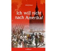 Ulrich Maier Ich will nicht nach Amerika (Tascabile)