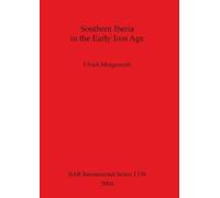 Ulrich Morgenroth Southern Iberia in the Early Iron Age (Tascabile)